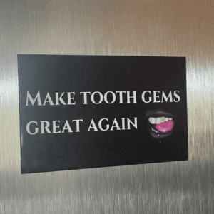 A sign that says make tooth gems great again